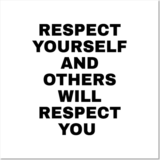 RESPECT YOURSELF AND OTHERS WILL RESPECT YOU - Self love quotes Wall Art by InspireMe